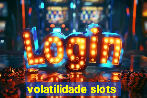 volatilidade slots